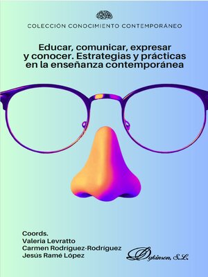 cover image of Educar, comunicar, expresar y conocer. Estrategias y prácticas en la enseñanza contemporánea